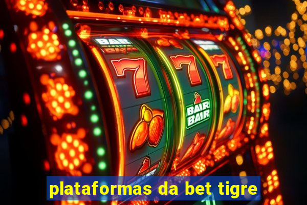 plataformas da bet tigre